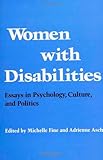 Women with Disabilities : Essays in Psychology, Policy, and Politics, , 0877226695