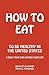 How to Eat: To Be Healthy in the United States by 