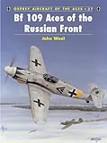 Bf 109 Aces of the Russian Front (Aircraft of the Aces Book 37)