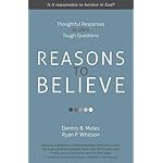 Reasons to Believe: Thoughtful Responses to Life's Tough Questions
