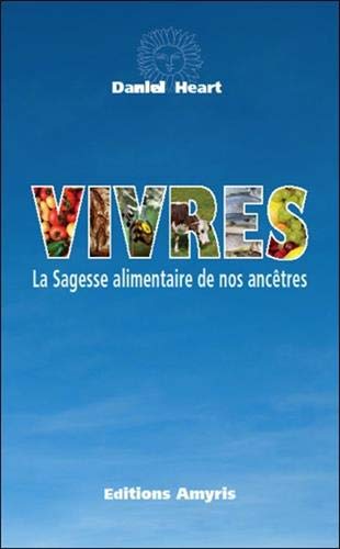 Vivres - La Sagesse alimentaire de nos ancêtres