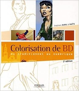 Colorisation De Bd Du Traditionnel Au Numerique Eyrolles French Edition Baril Stephane Naits 9782212125801 Amazon Com Books