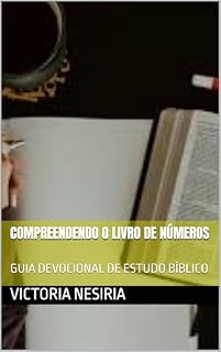 Livro COMPREENDENDO O LIVRO DE NÚMEROS: GUIA DEVOCIONAL DE ESTUDO BÍBLICO