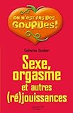 Sexe, orgasme et autres (ré)jouissances (French Edition) by