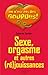 Sexe, orgasme et autres (ré)jouissances (French Edition) by