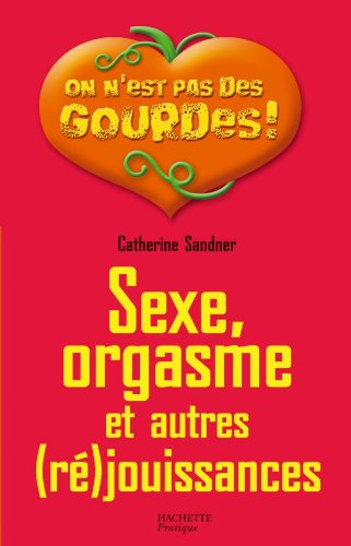 Sexe, orgasme et autres (rÃ©)jouissances (French Edition) by CATHERINE SANDNER