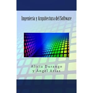 Ingeniería y Arquitectura del Software (Spanish Edition)
