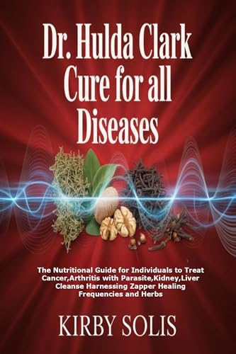 Dr. Hulda Clark For All Cancers: The Step by Step Guide to Cure