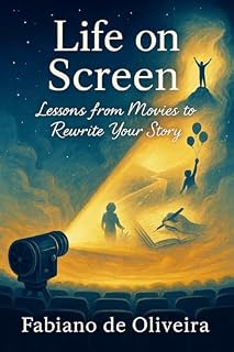 Livro Life on Screen: Rewrite Your Story with Lessons from Powerful Movie Characters: Transform Your Life with Cinematic Wisdom, Motivation, and Faith-Based Inspiration (English Edition)