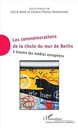 Les  commémorations de la chute du mur de Berlin à travers les médias européens