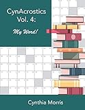 CynAcrostics Volume 4: My Word! by Cynthia Morris