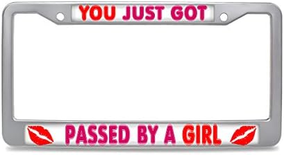Hensonata Cute License Plate Frame, YOU JUST GOT PASSED BY A GIRL Metal Custom Car Tag Frame For Women With Screws Fasteners