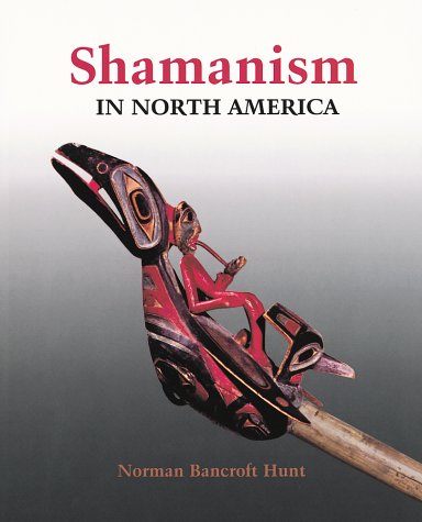 Shamanism in North America (Religion and Spirituality) by Norman Hunt