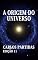 Livro A ORIGEM DO UNIVERSO: O UNIVERSO NUNCA TERMINARÁ DE CRIAR A SI MESMO