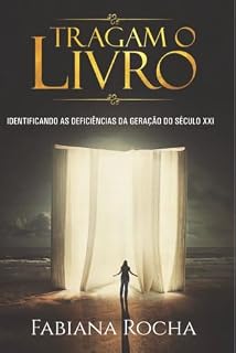 Livro TRAGAM O LIVRO: IDENTIFICANDO AS DEFICIÊNCIAS DA GERAÇÃO DO SÉCULO XXI