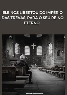 Livro Ele nos libertou do império das trevas, para o seu reino eterno: Libertos do império das trevas