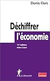 Déchiffrer l'économie by Denis Clerc