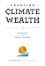 Creating Climate Wealth: Unlocking the Impact Economy - Book by Jigar Shah