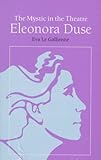 The Mystic in the Theatre: Eleonora Duse (Arcturus Books, Ab108) by 