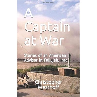 A Captain at War: Stories of an American Advisor in Fallujah, Iraq