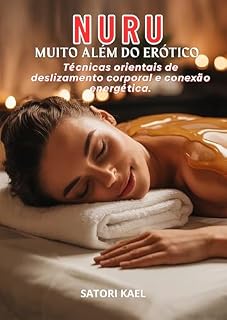 Livro Nuru: Muito Além do Erótico: Técnicas orientais de deslizamento corporal e conexão energética