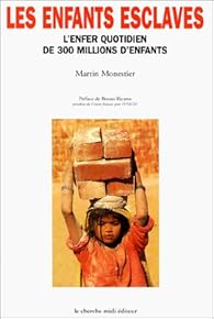 Les Enfants Esclaves L Enfer Quotidien De 300 Millions D Enfants Babelio