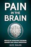 PAIN IN THE BRAIN: Advice for improving brain, memory and visual perception