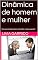 Livro Dinâmica de homem e mulher: Um guia simples para entender o sexo oposto!