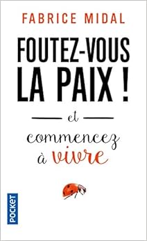Foutez-vous la paix ! Foutez-vous la paix !