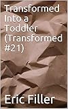 Transformed Into a Toddler (Transformed #21)
