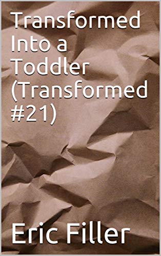 Transformed Into a Toddler (Transformed #21)