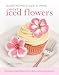 Squires Kitchen's Guide to Making More Iced Flowers: Decorative piped flowers for cakes, cookies and by 