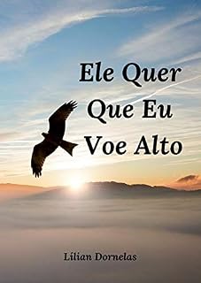Livro Ele quer que eu Voe Alto: Mas tenho medo de bater as asas