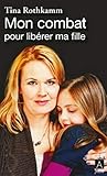 Mon combat pour libérer ma fille by 
