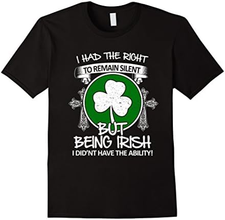 Men's I HAD THE RIGHT TO REMAIN SILENT BUT BEING IRISH XL Black