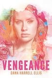 Vengeance: A Short Story of Molestation, Dissociation, Revenge, & Healing by Dana Harrell Ellis