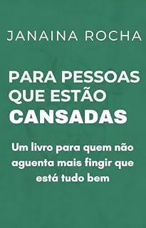 Livro Para Pessoas Que Estão Cansadas: Um livro para quem não aguenta mais fingir que está tudo bem