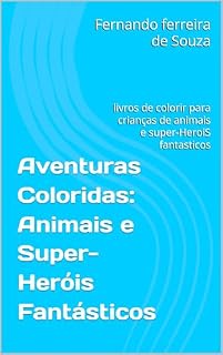 Livro Aventuras Coloridas: Animais e Super-Heróis Fantásticos: livros de colorir para crianças de animais e super-HeroiS fantasticos