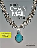 Modern Chain Mail Jewelry: Chic Projects to Complete Your Look by Marilyn Gardiner
