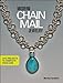 Modern Chain Mail Jewelry: Chic Projects to Complete Your Look by Marilyn Gardiner
