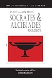Socrates and Alcibiades: Four Texts: Plato's Alcibiades I & II, Symposium (212c-223a), Aeschines' Al by David Johnson