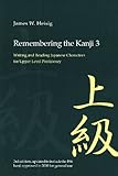 Remembering the Kanji 3: Writing and Reading the Japanese Characters for Upper-Level Proficiency
