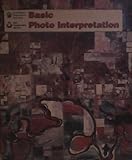 Basic Photo Interpretation a Comprehensive Approach to Interpretation of Vertical Aerial Photography by 