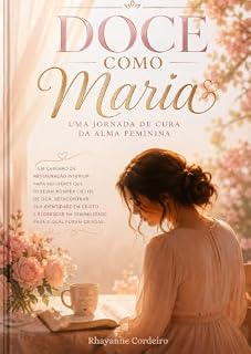 Livro Doce Como Maria: Uma Jornada de Cura da Alma Feminina