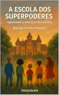 Livro A Escola dos Superpoderes: Repensando a Educação dos Autistas