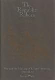 The Republic Reborn: War and the Making of Liberal America, 1790-1820 (New Studies in American Intel by