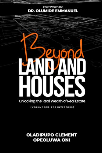 BEYOND LAND AND HOUSES: Unlocking The Real Wealth of Real Estate