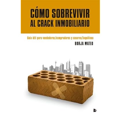 Cómo sobrevivir al crack inmobiliario Cómo sobrevivir al crack inmobiliario