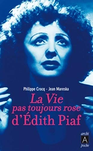 La vie pas toujours rose d'Edith Piaf (Biographies) (French Edition) by Philippe Crocq, Jean Mareska