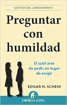 Livres Couvertures de Preguntar con humildad: el sutil arte de pedir en lugar de exigir (Gestión del conocimiento) (Español) Tapa blanda – 24 noviembre 2014